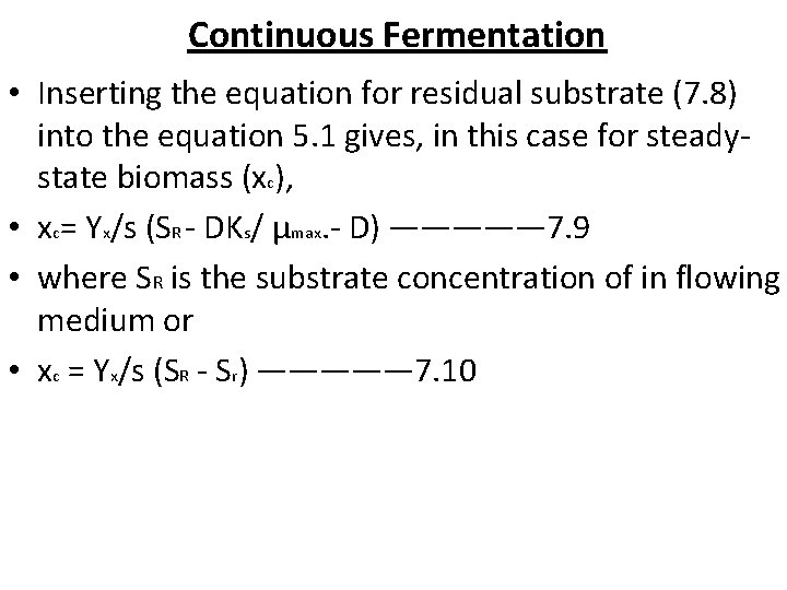 Continuous Fermentation • Inserting the equation for residual substrate (7. 8) into the equation Continuous Fermentation • Inserting the equation for residual substrate (7. 8) into the equation