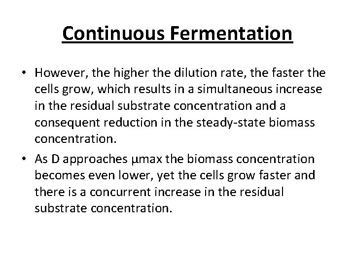 Continuous Fermentation • However, the higher the dilution rate, the faster the cells grow, Continuous Fermentation • However, the higher the dilution rate, the faster the cells grow,