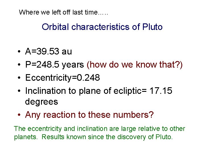 Where we left off last time…. . Orbital characteristics of Pluto • • A=39.