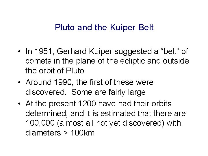 Pluto and the Kuiper Belt • In 1951, Gerhard Kuiper suggested a “belt” of