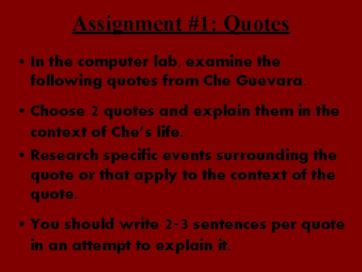 Assignment #1: Quotes • In the computer lab, examine the following quotes from Che