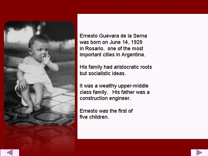 Ernesto Guevara de la Serna was born on June 14, 1928 in Rosario, one