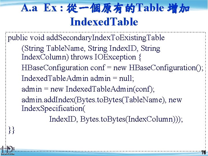 A. a Ex : 從一個原有的Table 增加 Indexed. Table public void add. Secondary. Index. To.