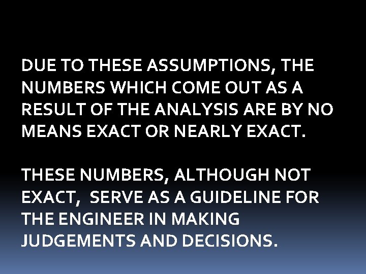 DUE TO THESE ASSUMPTIONS, THE NUMBERS WHICH COME OUT AS A RESULT OF THE