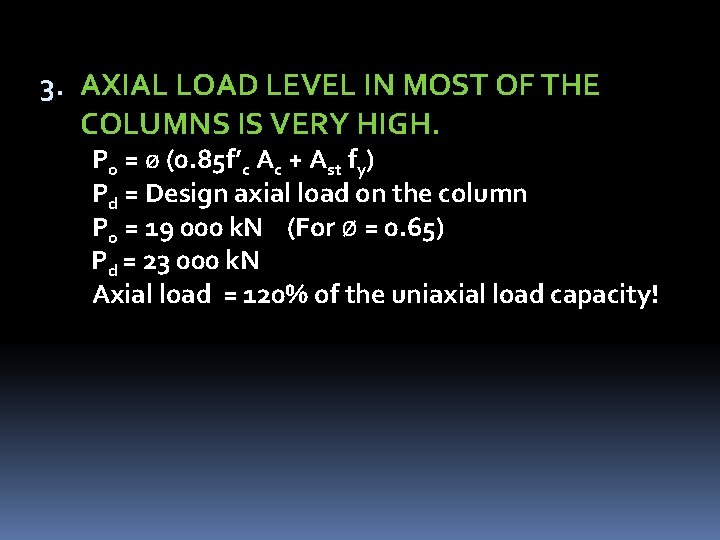 3. AXIAL LOAD LEVEL IN MOST OF THE COLUMNS IS VERY HIGH. Po =