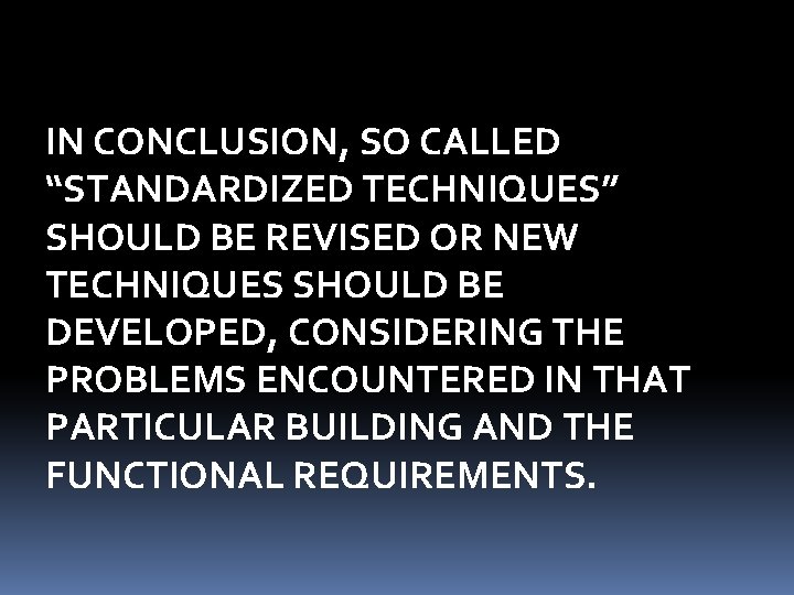 IN CONCLUSION, SO CALLED “STANDARDIZED TECHNIQUES” SHOULD BE REVISED OR NEW TECHNIQUES SHOULD BE