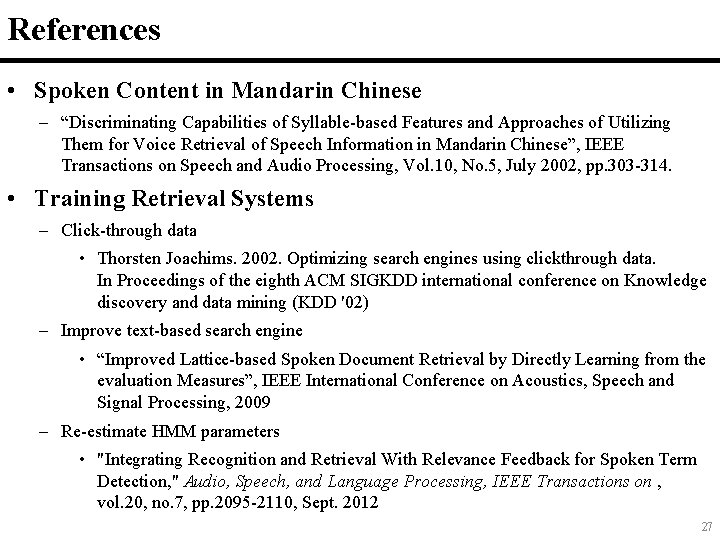 References • Spoken Content in Mandarin Chinese – “Discriminating Capabilities of Syllable-based Features and