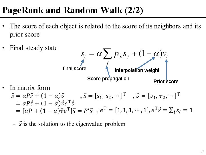 Page. Rank and Random Walk (2/2) • final score interpolation weight Score propagation Prior