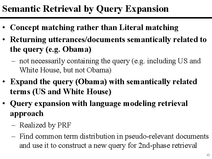 Semantic Retrieval by Query Expansion • Concept matching rather than Literal matching • Returning