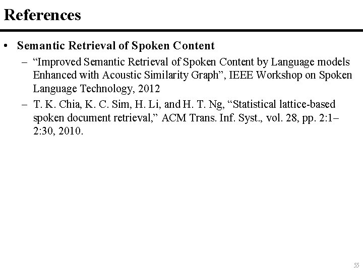 References • Semantic Retrieval of Spoken Content – “Improved Semantic Retrieval of Spoken Content References • Semantic Retrieval of Spoken Content – “Improved Semantic Retrieval of Spoken Content