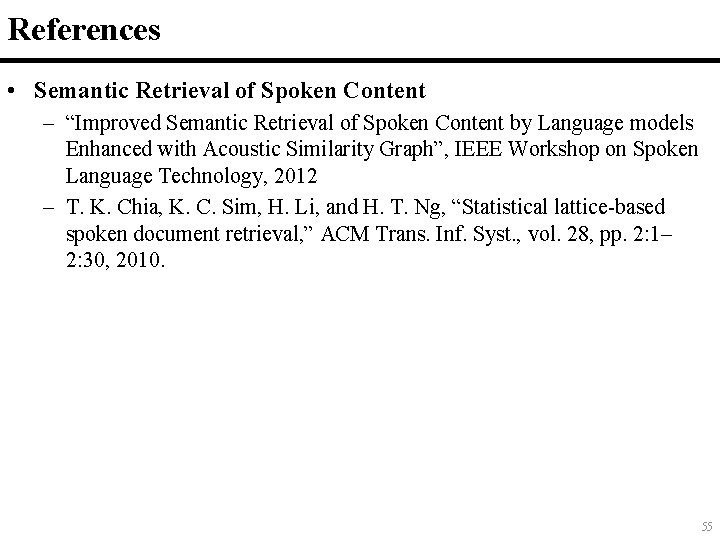 References • Semantic Retrieval of Spoken Content – “Improved Semantic Retrieval of Spoken Content