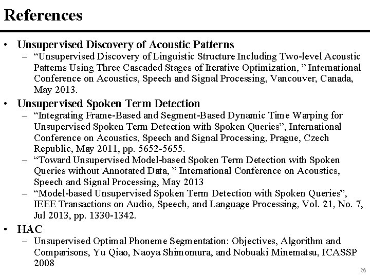 References • Unsupervised Discovery of Acoustic Patterns – “Unsupervised Discovery of Linguistic Structure Including