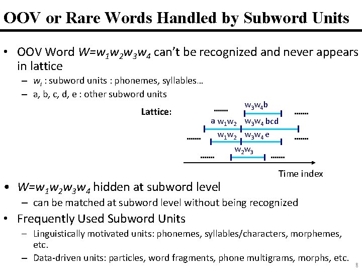 OOV or Rare Words Handled by Subword Units • OOV Word W=w 1 w