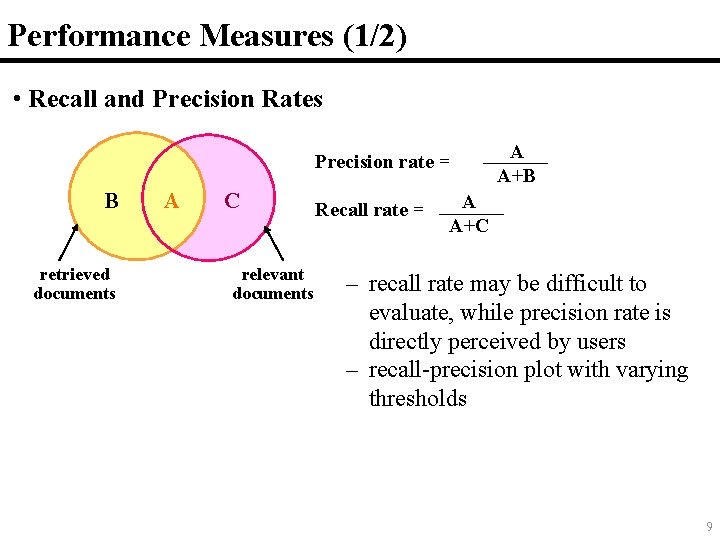 Performance Measures (1/2) • Recall and Precision Rates Precision rate = B retrieved documents Performance Measures (1/2) • Recall and Precision Rates Precision rate = B retrieved documents
