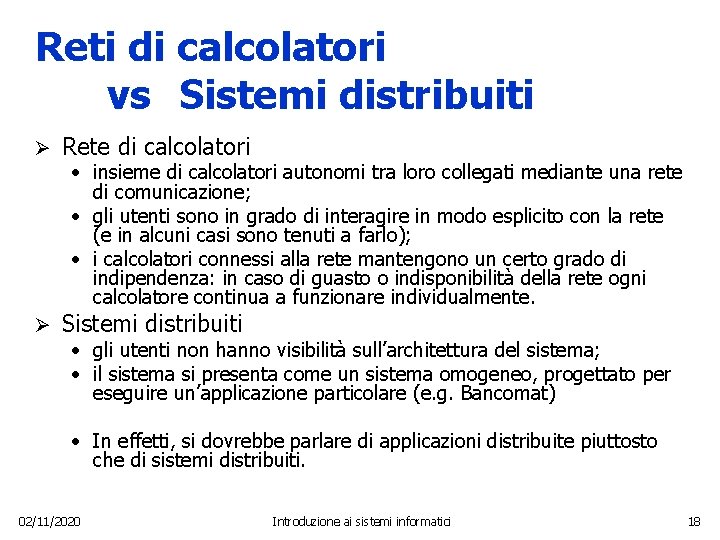 Reti di calcolatori vs Sistemi distribuiti Ø Rete di calcolatori • insieme di calcolatori