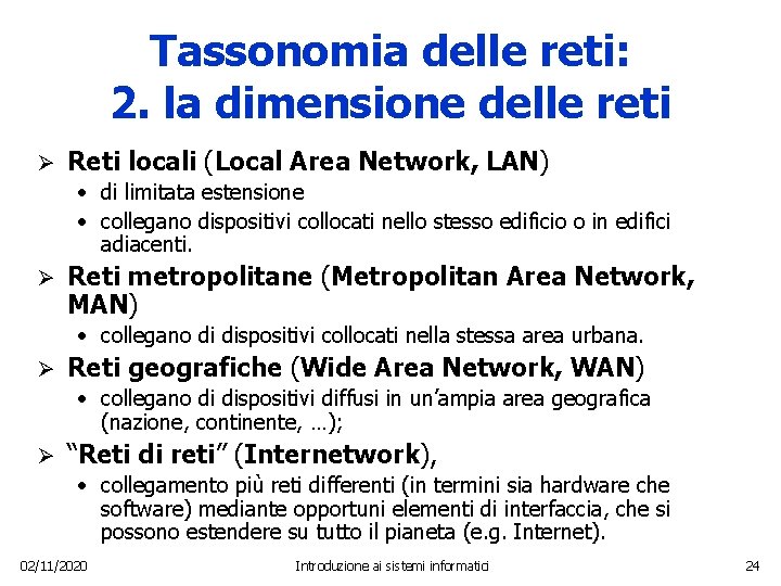 Tassonomia delle reti: 2. la dimensione delle reti Ø Reti locali (Local Area Network,