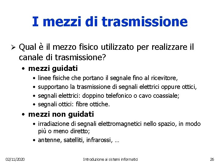 I mezzi di trasmissione Ø Qual è il mezzo fisico utilizzato per realizzare il