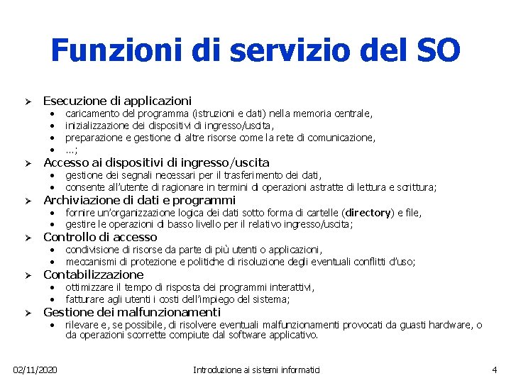 Funzioni di servizio del SO Ø Ø Ø Esecuzione di applicazioni • • caricamento