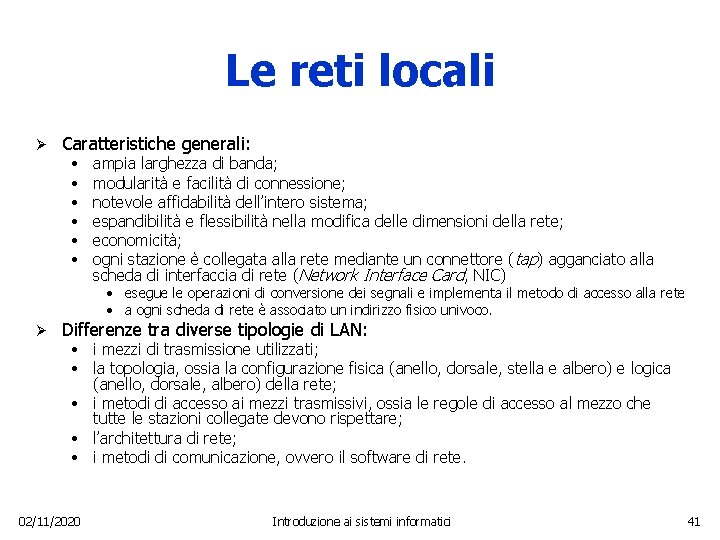 Le reti locali Ø Caratteristiche generali: • • • ampia larghezza di banda; modularità