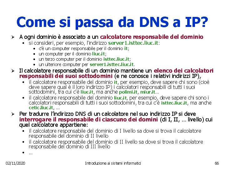 Come si passa da DNS a IP? Ø A ogni dominio è associato a