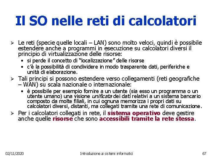 Il SO nelle reti di calcolatori Ø Le reti (specie quelle locali – LAN)