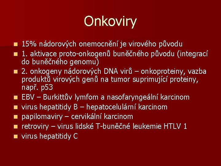 Onkoviry n n n n 15% nádorových onemocnění je virového původu 1. aktivace proto-onkogenů