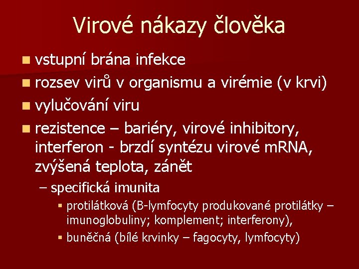 Virové nákazy člověka n vstupní brána infekce n rozsev virů v organismu a virémie