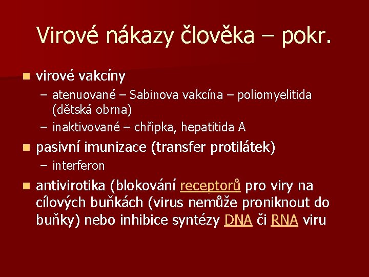 Virové nákazy člověka – pokr. n virové vakcíny – atenuované – Sabinova vakcína –