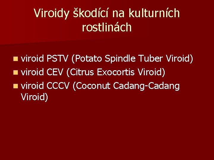 Viroidy škodící na kulturních rostlinách n viroid PSTV (Potato Spindle Tuber Viroid) n viroid