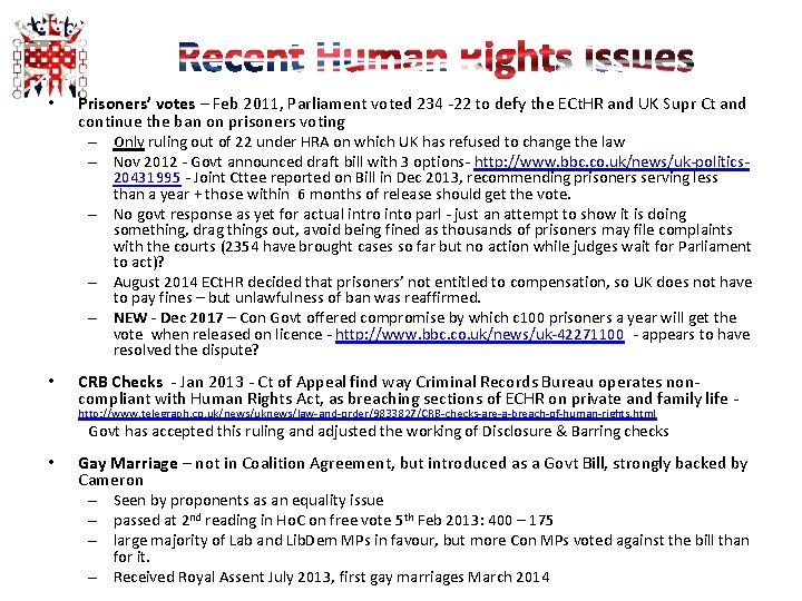  • Prisoners’ votes – Feb 2011, Parliament voted 234 -22 to defy the