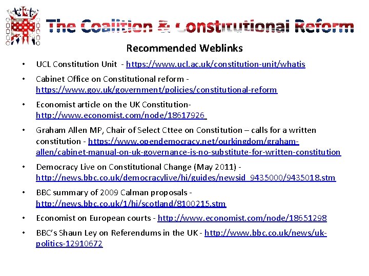 Recommended Weblinks • UCL Constitution Unit - https: //www. ucl. ac. uk/constitution-unit/whatis • Cabinet