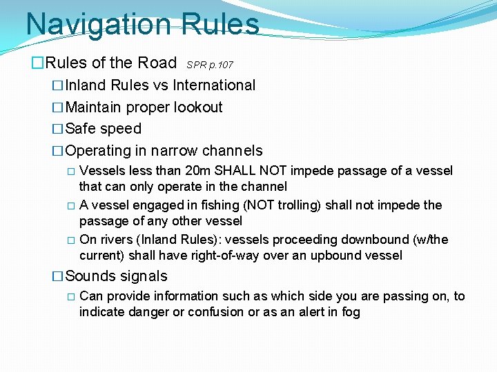 Navigation Rules �Rules of the Road SPR p. 107 �Inland Rules vs International �Maintain