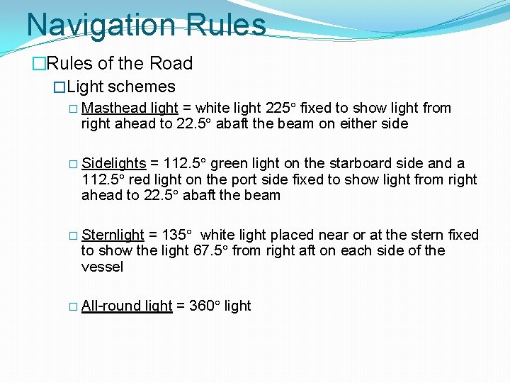 Navigation Rules �Rules of the Road �Light schemes � Masthead light = white light