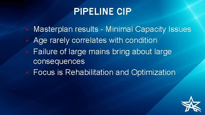 PIPELINE CIP § § Masterplan results - Minimal Capacity Issues Age rarely correlates with