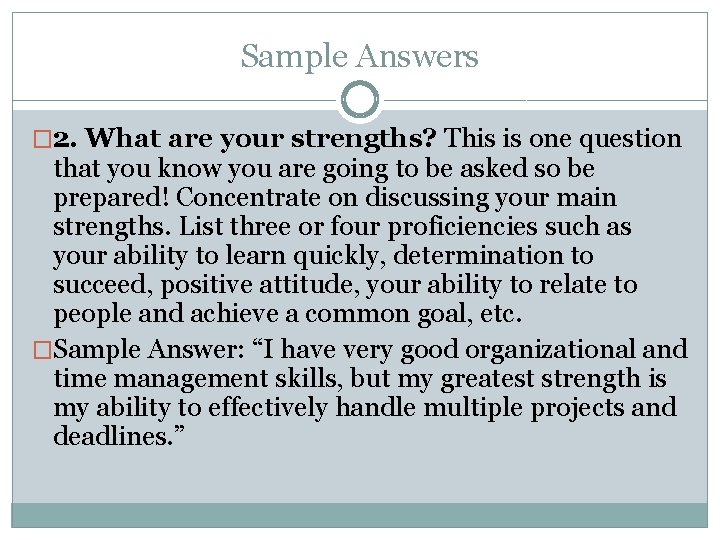 Sample Answers � 2. What are your strengths? This is one question that you