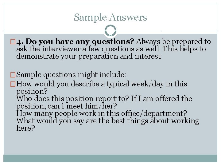 Sample Answers � 4. Do you have any questions? Always be prepared to ask