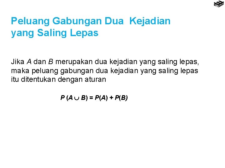 Peluang Gabungan Dua Kejadian yang Saling Lepas Jika A dan B merupakan dua kejadian