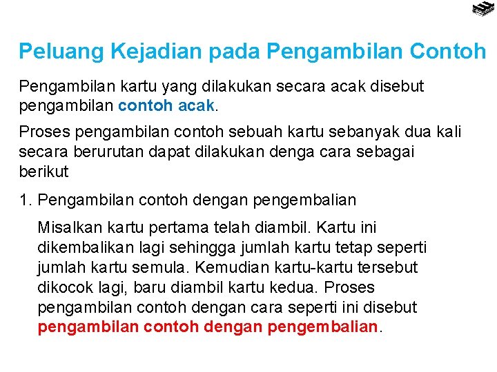 Peluang Kejadian pada Pengambilan Contoh Pengambilan kartu yang dilakukan secara acak disebut pengambilan contoh