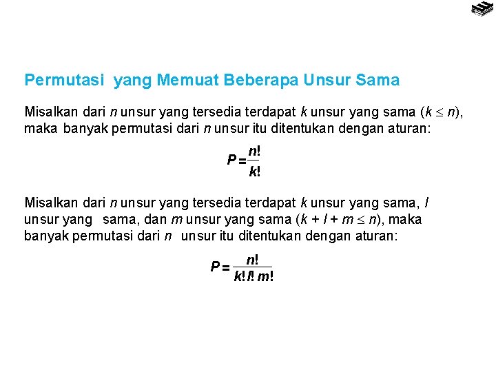 Permutasi yang Memuat Beberapa Unsur Sama Misalkan dari n unsur yang tersedia terdapat k