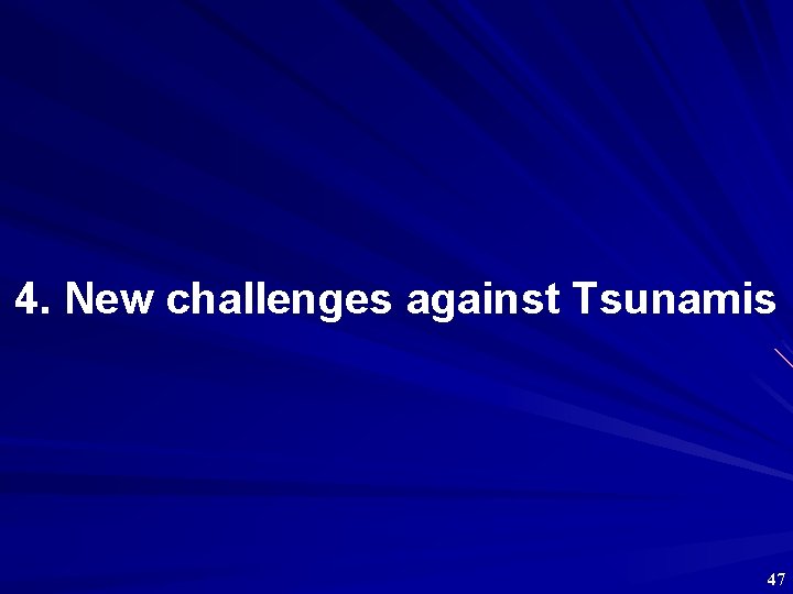 4. New challenges against Tsunamis 47 