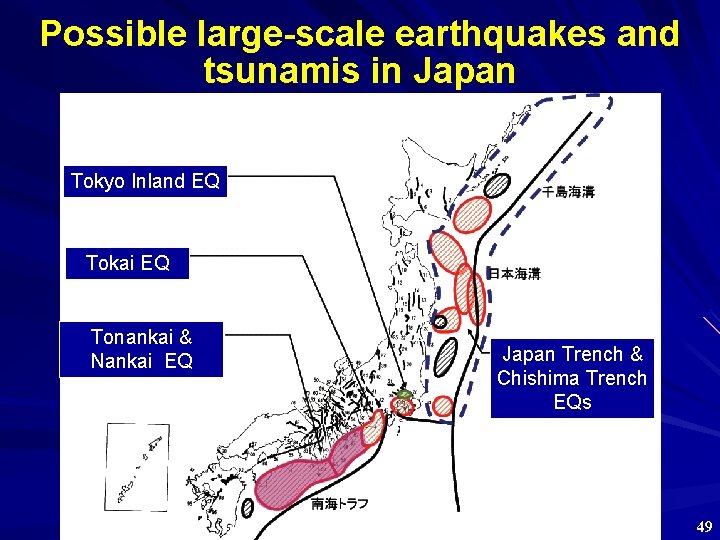 Possible large-scale earthquakes and tsunamis in Japan Tokyo Inland EQ Tokai EQ Tonankai &