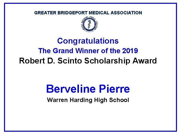 GREATER BRIDGEPORT MEDICAL ASSOCIATION Congratulations The Grand Winner of the 2019 Robert D. Scinto