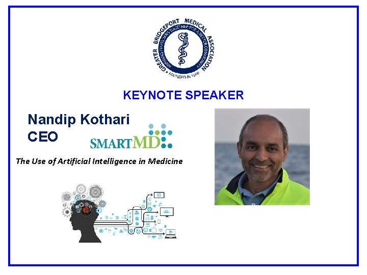 KEYNOTE SPEAKER Nandip Kothari CEO The Use of Artificial Intelligence in Medicine 