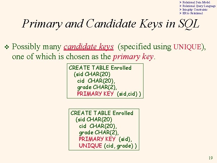Ø Relational Data Model Ø Relational Query Language Ø Integrity Constraints Ø ER to Ø Relational Data Model Ø Relational Query Language Ø Integrity Constraints Ø ER to
