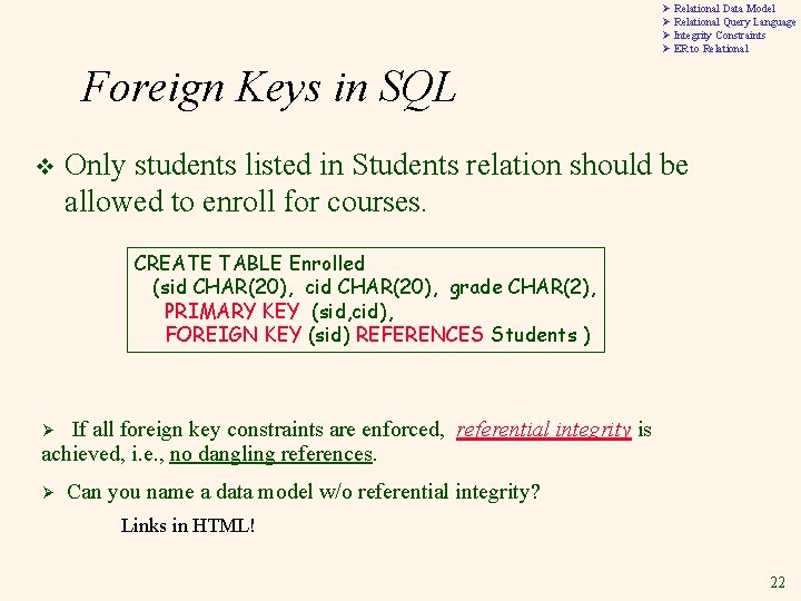 Ø Relational Data Model Ø Relational Query Language Ø Integrity Constraints Ø ER to Ø Relational Data Model Ø Relational Query Language Ø Integrity Constraints Ø ER to