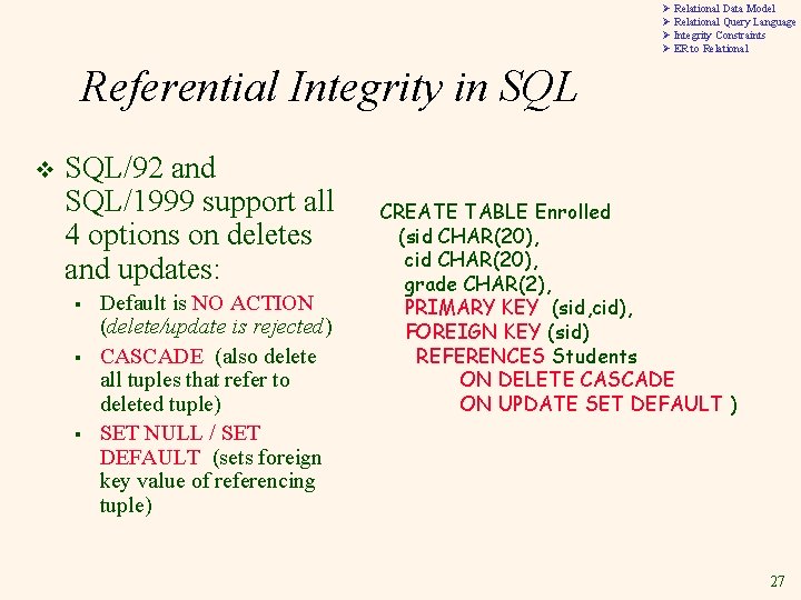 Ø Relational Data Model Ø Relational Query Language Ø Integrity Constraints Ø ER to Ø Relational Data Model Ø Relational Query Language Ø Integrity Constraints Ø ER to