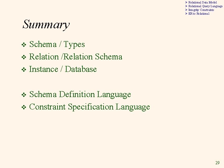 Ø Relational Data Model Ø Relational Query Language Ø Integrity Constraints Ø ER to Ø Relational Data Model Ø Relational Query Language Ø Integrity Constraints Ø ER to