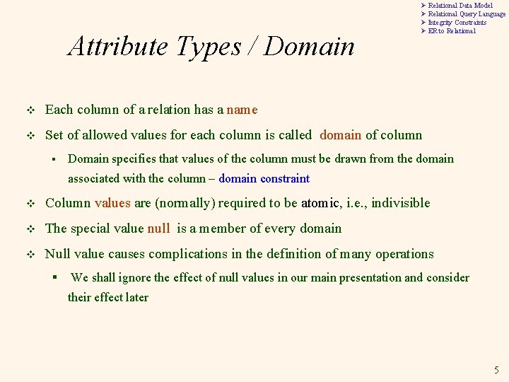 Attribute Types / Domain Ø Relational Data Model Ø Relational Query Language Ø Integrity Attribute Types / Domain Ø Relational Data Model Ø Relational Query Language Ø Integrity