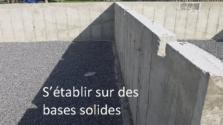 S’établir sur des bases solides 