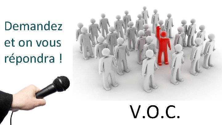 Demandez et on vous répondra ! V. O. C. 